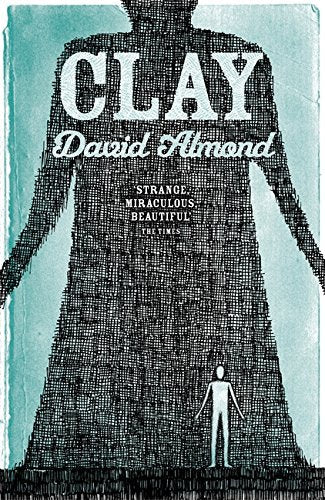 Book cover for Clay by David Almond featuring a large cross-hatched figure and person.
