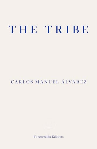 Book cover: "THE TRIBE" by Carlos Manuel Álvarez, cream background.