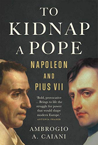 Book cover: "To Kidnap a Pope" featuring portraits of Napoleon and Pius VII.