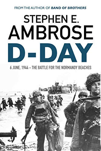 Book cover featuring soldiers wading ashore on D-Day with text by Stephen E. Ambrose.