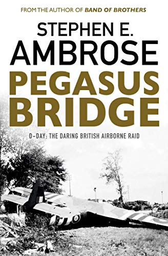 Book cover: "Pegasus Bridge" by Stephen Ambrose, with a crashed glider.