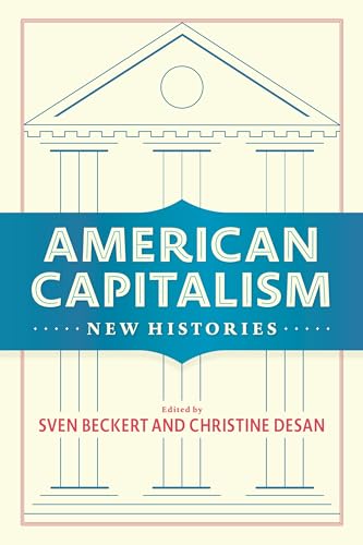 Book cover: "American Capitalism: New Histories" with neoclassical building illustration.