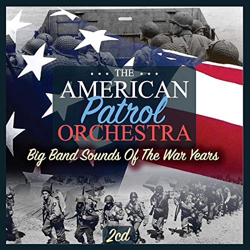 CD cover: American Patrol Orchestra, wartime imagery, soldiers, stars and stripes.