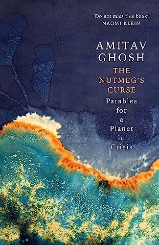 Book cover: "The Nutmeg's Curse" by Amitav Ghosh, with abstract ocean imagery.