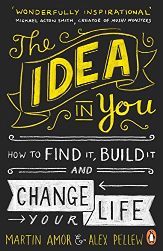 Book cover with yellow lettering on black: "The Idea in You" by Martin Amor & Alex Pellew.