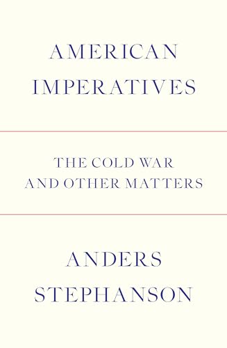 Book cover: "American Imperatives" by Anders Stephanson, about the Cold War.
