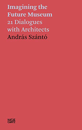 Red book cover with white text: “András Szántó. Imagining the Future Museum.”