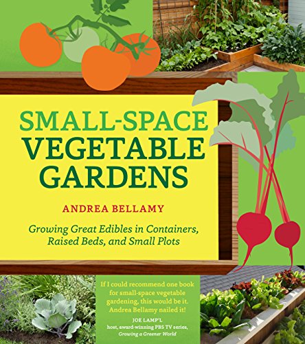 Book cover featuring vegetables, title “Small-Space Vegetable Gardens” and author Andrea Bellamy.
