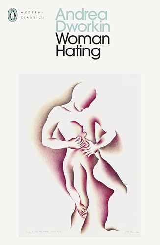 Book cover: “Woman Hating” by Andrea Dworkin, with abstract figure art.