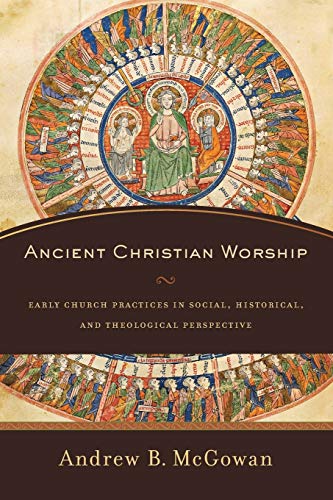 Book cover: "Ancient Christian Worship" with illuminated manuscript imagery.