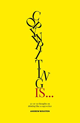 Yellow book cover with stacked black text reading "Copywriting Is..." and author name.