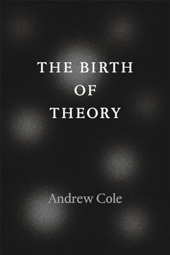 Book cover: "The Birth of Theory" by Andrew Cole, black and white.