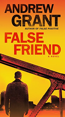Book cover: "False Friend" by Andrew Grant, featuring a man under a bridge.