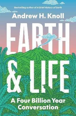 Book cover: "Earth & Life" by Andrew H. Knoll, with green foliage.
