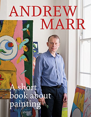 Book cover featuring author Andrew Marr with colorful abstract paintings.