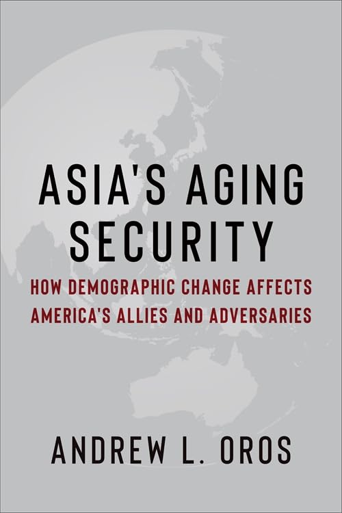 Book cover: “Asia’s Aging Security” by Andrew L. Oros, with map background.