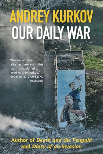 Book cover: "Our Daily War" by Andrey Kurkov, showing war-torn cityscape.