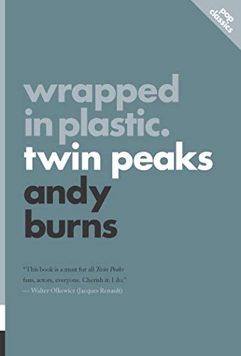 Book cover titled Wrapped in Plastic: Twin Peaks by Andy Burns on blue background.