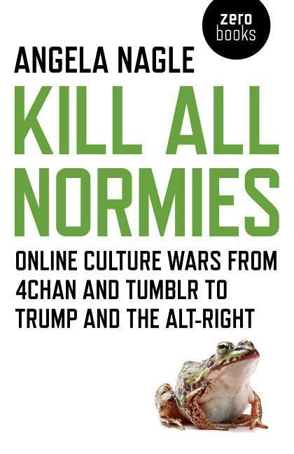 Book cover for Kill All Normies by Angela Nagle featuring a frog illustration.