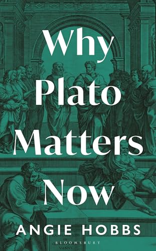 Book cover: "Why Plato Matters Now" by Angie Hobbs, with classical art.