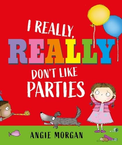 Book cover: child with balloons, dog, and text “I Really, Really Don’t Like Parties.”
