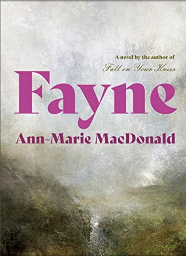Book cover for "Fayne" by Ann-Marie MacDonald, with a misty landscape.
