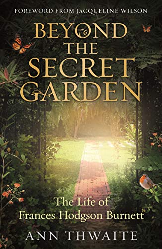 Book cover: “Beyond the Secret Garden,” a biography of Frances Hodgson Burnett.