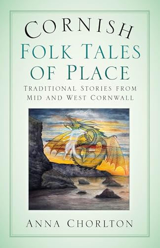 Book cover featuring a dragon over a coastal landscape, titled Cornish Folk Tales of Place.
