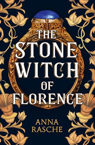 Book cover: ornate gold ring with a blue stone, title “The Stone Witch of Florence”.