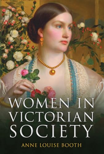 Book cover: Victorian woman with roses, titled "Women in Victorian Society".