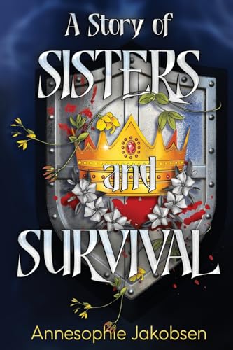 Book cover: shield with crown, flowers, and title “A Story of Sisters and Survival.”