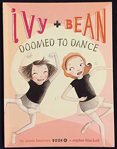 Cover of Ivy and Bean Book 6, Doomed to Dance, featuring two girls dancing.