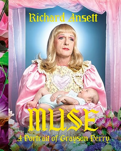 Grayson Perry in drag, holding a baby, book cover titled "MUSE".