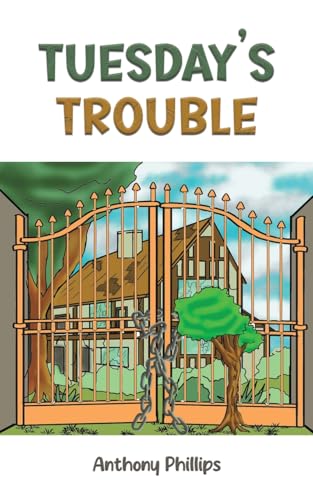 Book cover: “Tuesday’s Trouble” depicts a chained gate and large house illustration.