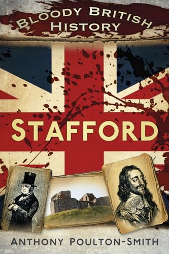 Book cover: "Bloody British History: Stafford" with Union Jack and portraits.