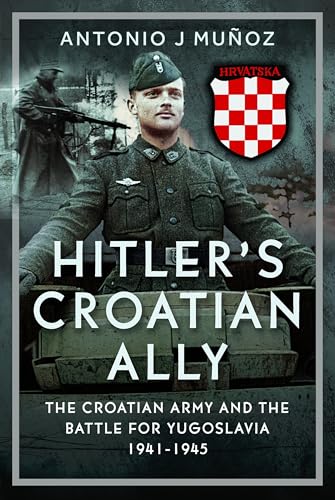 Book cover depicting a Croatian soldier from WWII with the title “Hitler’s Croatian Ally”.