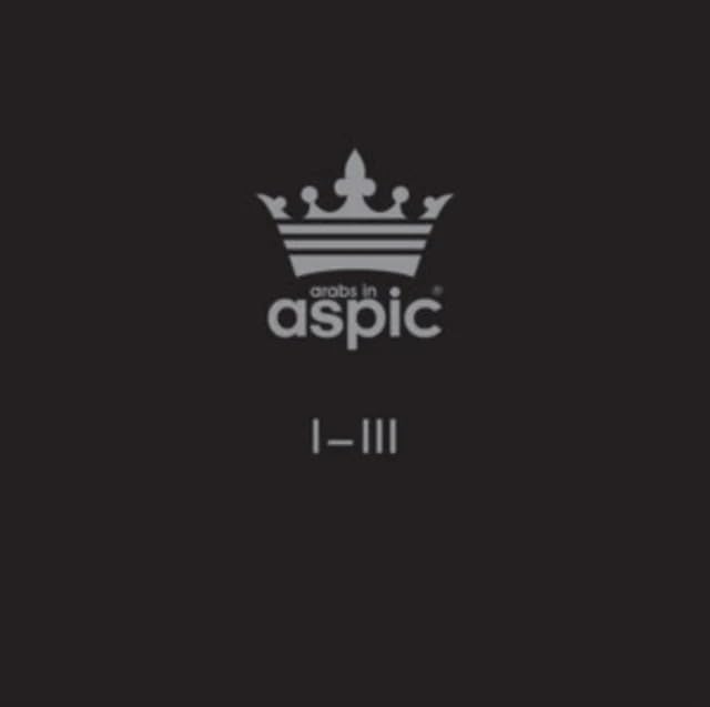 Black background with white text reading "arabs in aspic I-III" and a crown.
