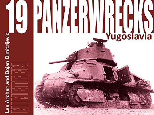 Book cover: damaged tank in Yugoslavia, titled “Panzerwrecks 19.”
