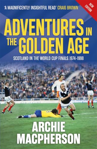 Book cover: “Adventures in the Golden Age” about Scotland’s World Cup history.