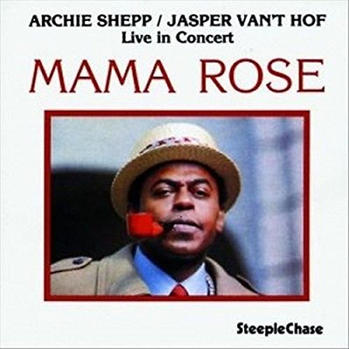 Album cover for Archie Shepp & Jasper Van’t Hof’s “Mama Rose,” featuring a portrait.