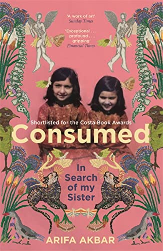 Book cover: “Consumed” by Arifa Akbar, featuring two young girls and floral designs.