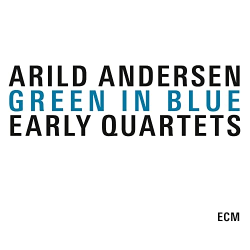 CD cover for Arild Andersen’s “Green In Blue” with white text on black.