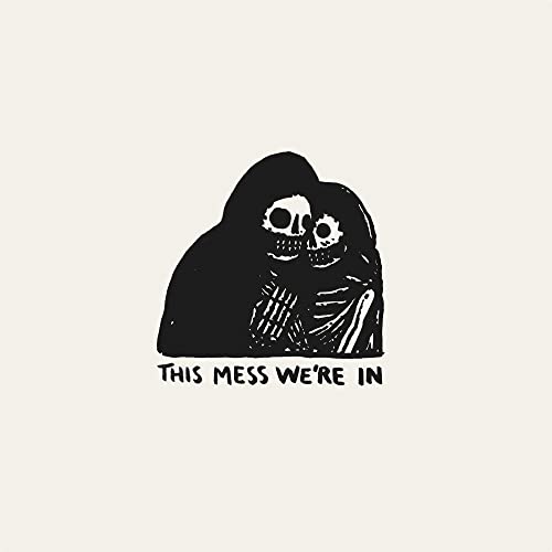 CD cover: Two skeletal figures embracing, with text "This Mess We're In".