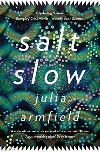 Book cover for Salt Slow by Julia Armfield featuring a teal peacock feather pattern.