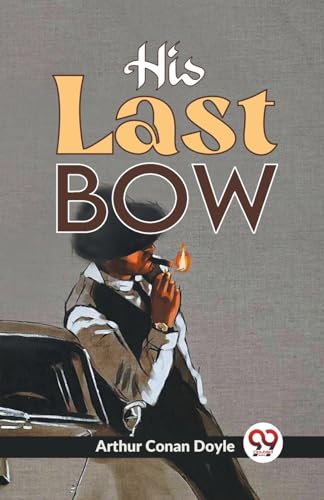 Book cover: illustrated man lighting a cigarette, titled "His Last Bow".