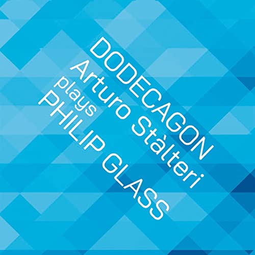 CD cover for Arturo Stalteri playing Philip Glass’s “Dodecagon” with blue geometric design.