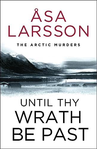 Book cover for Until Thy Wrath Be Past by Åsa Larsson featuring snowy landscape.