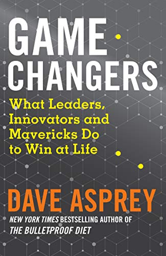 Book cover with white text: "Game Changers" by Dave Asprey.