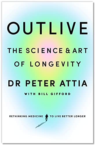 Book cover for "Outlive" by Dr. Peter Attia, with colorful gradient background.
