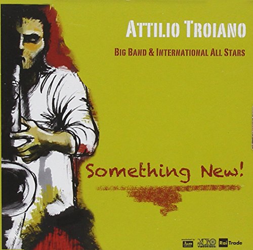 CD cover for "Something New!" by Attilio Troiano Big Band, featuring a portrait.